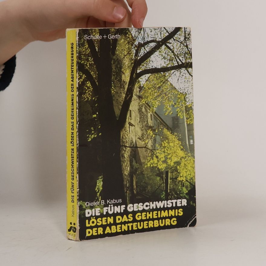 Dieter B. Kabus Die fünf Geschwister lösen das Geheimnis der Abenteuerburg