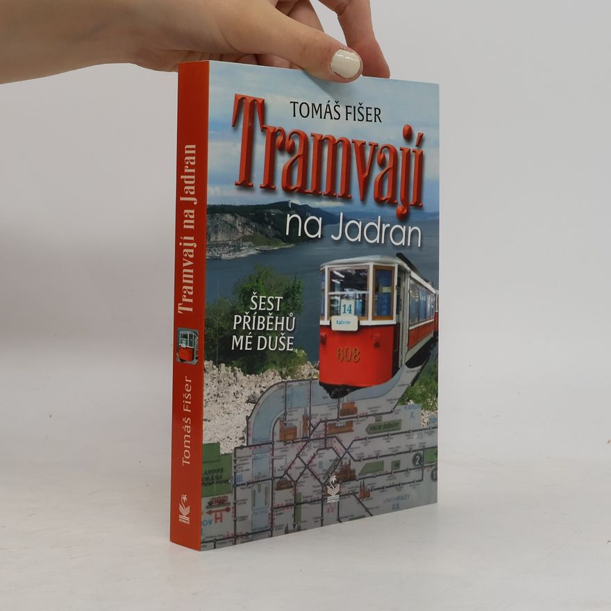 Tomáš Fišer Tramvají na Jadran: Šest příběhů mé duše