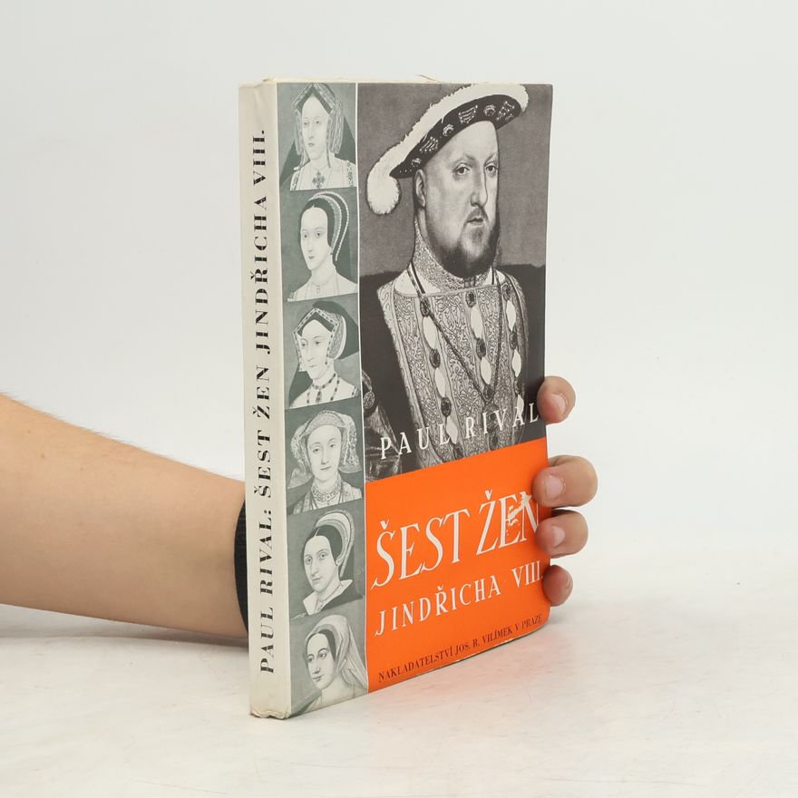 Paul Rival Šest žen Jindřicha VIII.
