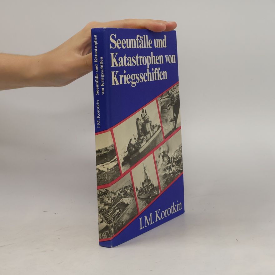 I. M. Korotkin Seeunfälle und Katastrophen von Kriegsschiffen