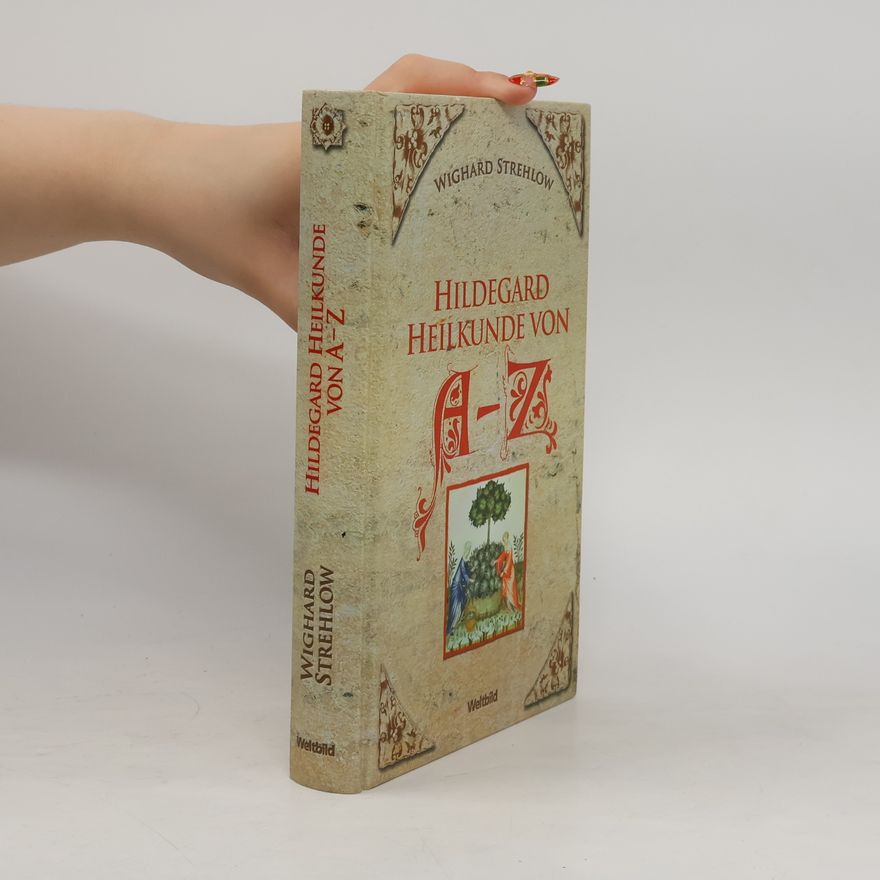 Wighard Strehlow Hildegard Heilkunde von A-Z
