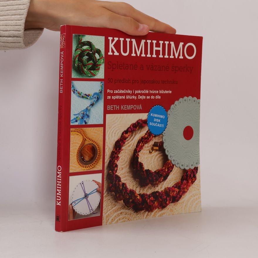 Beth Kemp Kumihimo. Splétané a vázané šperky. 50 předloh pro japonskou techniku