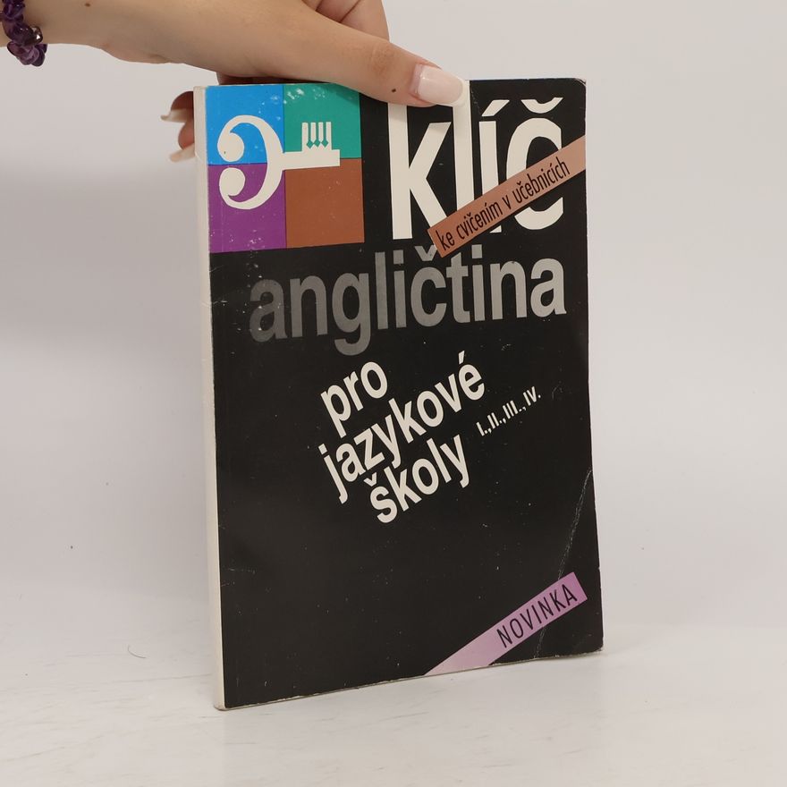 Various authors Klíč ke cvičením v učebnicích. Angličtina pro jazykové školy I., II., III., IV.