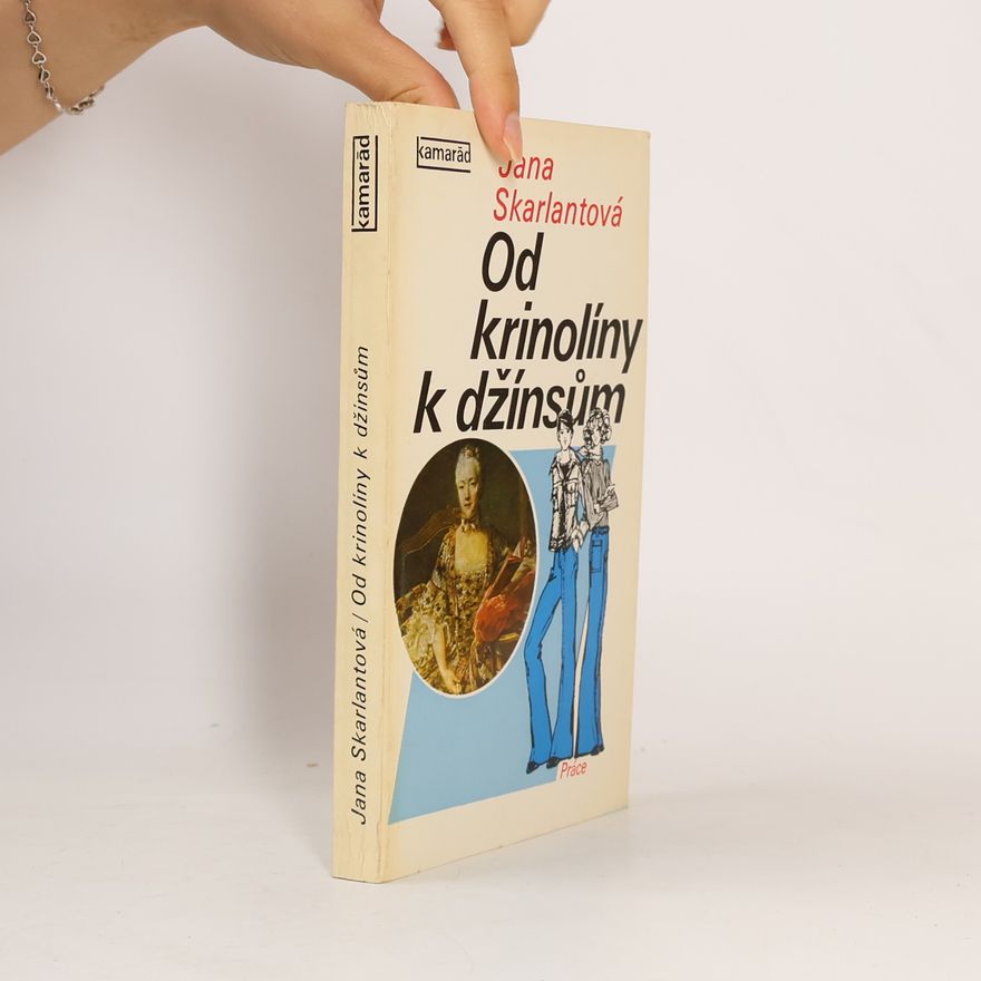 Jana Skarlantová Od krinolíny k džínsům