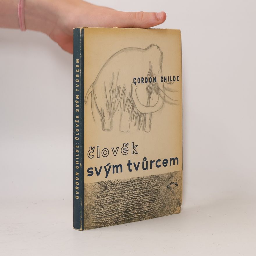 Gordon V. Childe Člověk svým tvůrcem