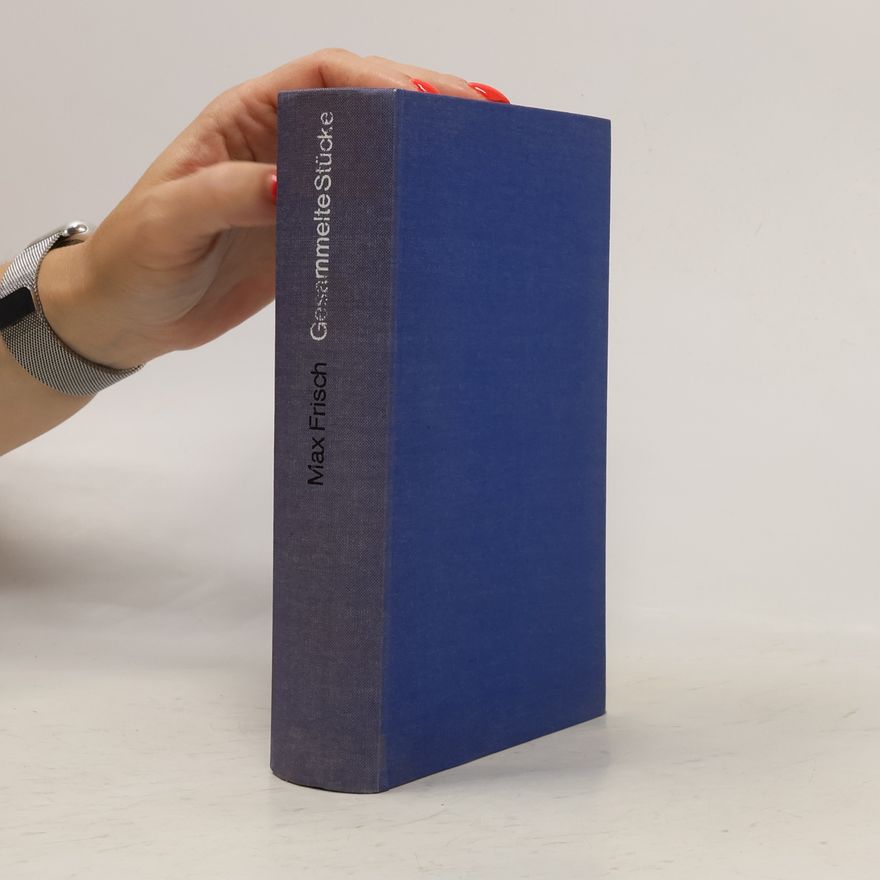 Max Frisch Gesammelte Stucke