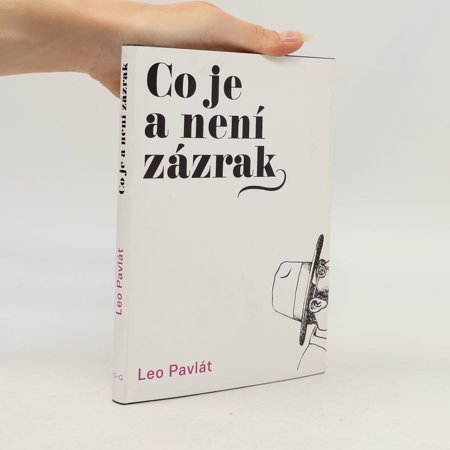 Leo Pavlát Co je a není zázrak