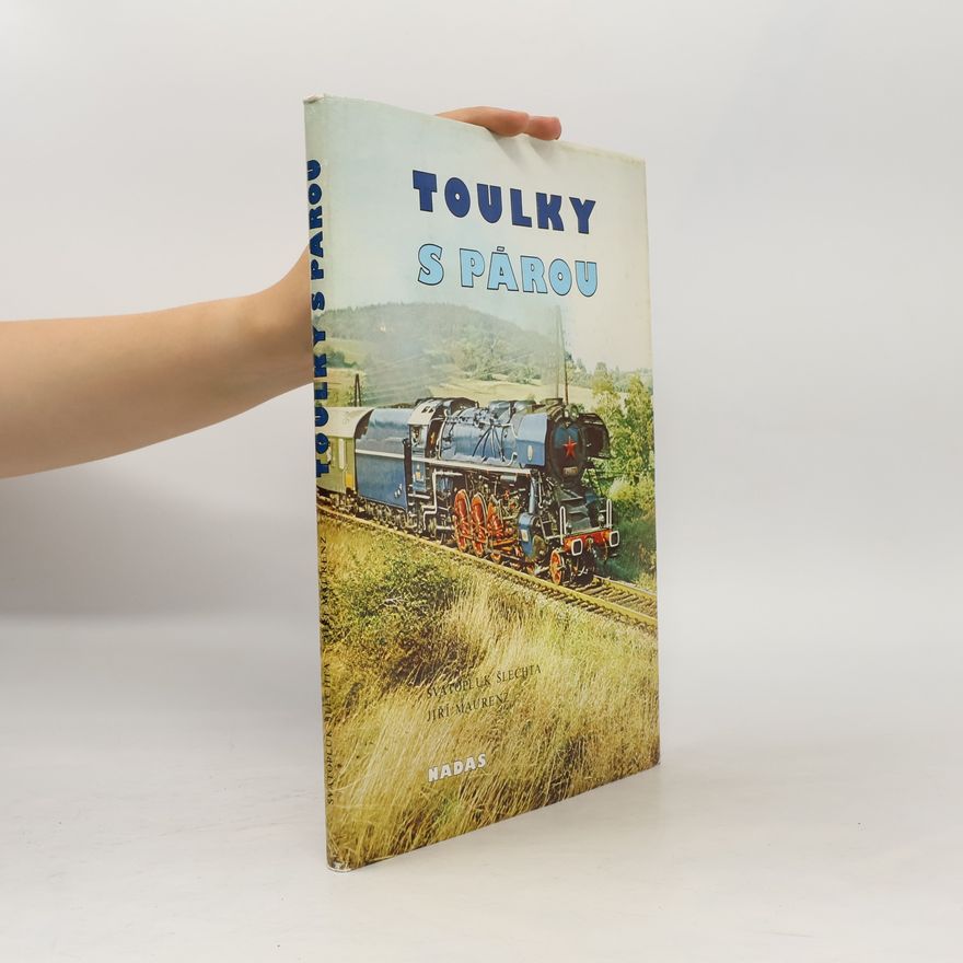 Svatopluk Šlechta Toulky s párou