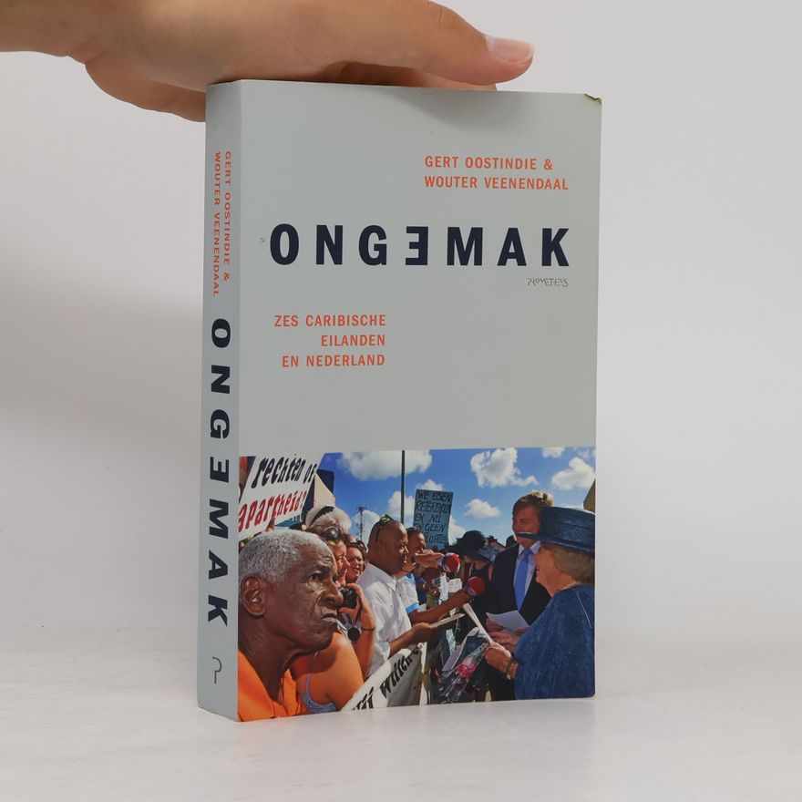 Wouter Veenendaal Ongemak. Zes Caribische eilanden en Nederland