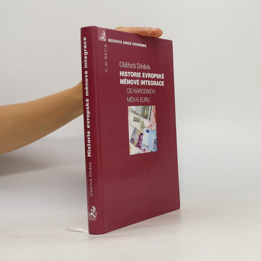Oldřich Dědek Historie evropské měnové integrace, od národních měn k Euru