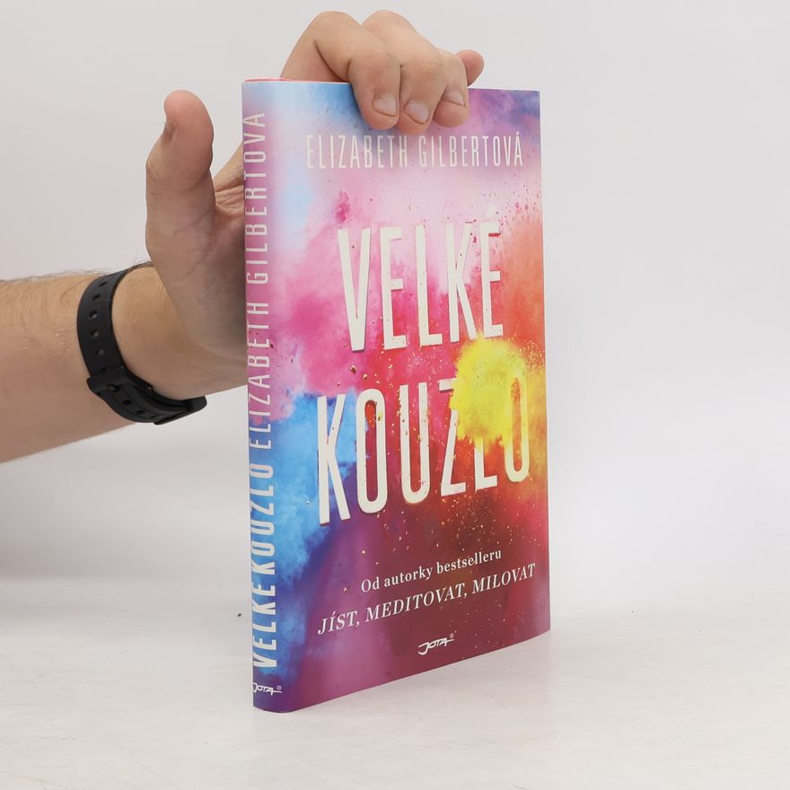 Elizabeth Gilbert Velké kouzlo