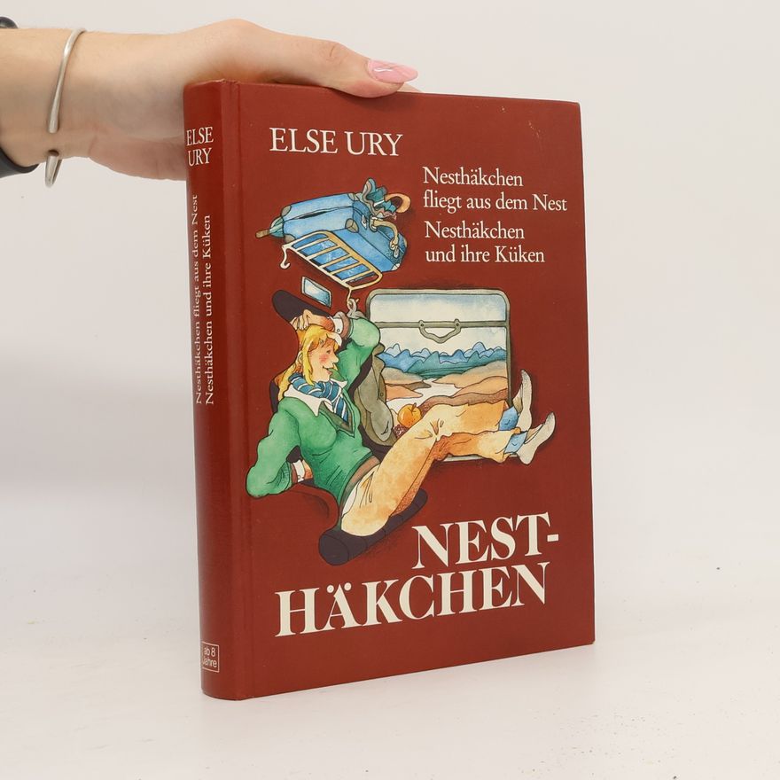 Else Ury Nesthäkchen fliegt aus dem Nest/Nesthäkchen und ihre Küken