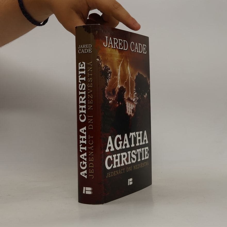 Jared Cade Agatha Christie. Jedenáct dní nezvěstná