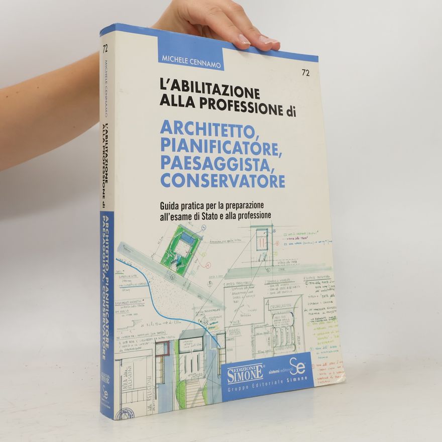 Michele Cennamo L'abilitazione alla professione di architetto, pianificatore, paesaggista, conservatore. Guida pratica per la preparazione all'esame di Stato e alla professione