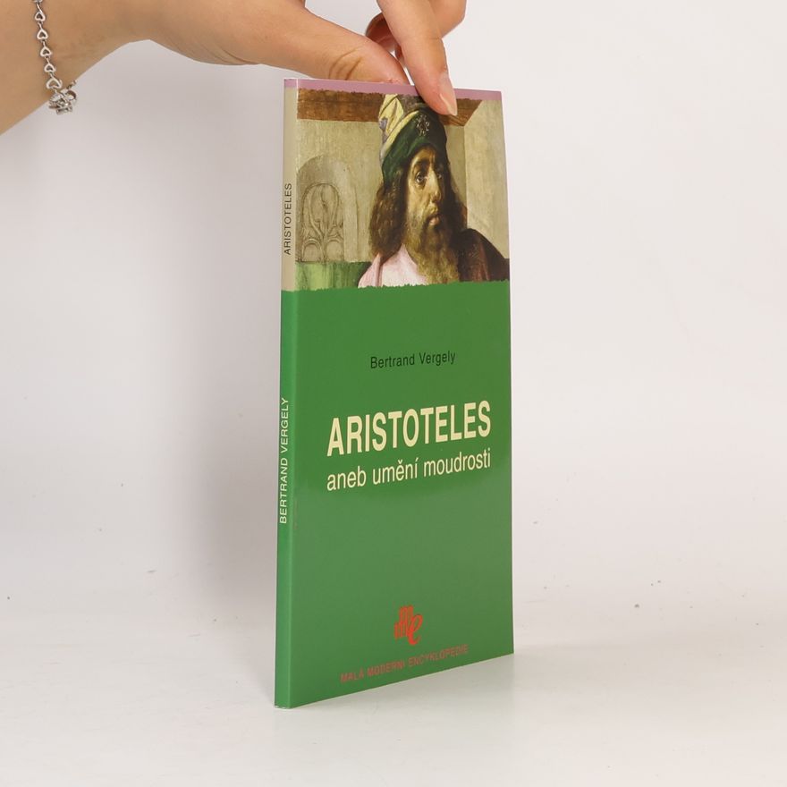 Bertrand Vergely Aristoteles, aneb, Umění moudrosti