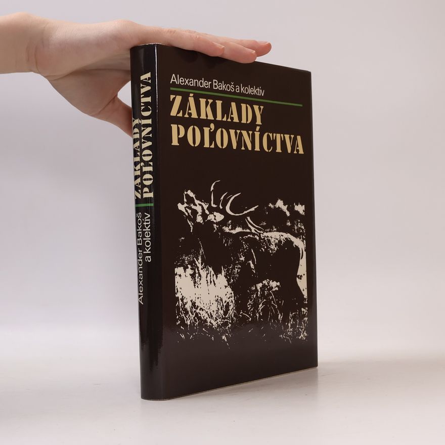 Alexander Bakoš Základy poľovníctva