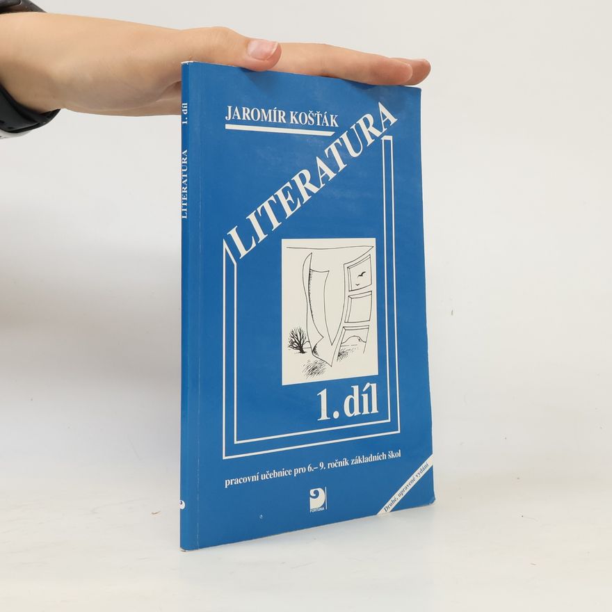 Jaroslav Košťák Literatura I. Pracovní učebnice pro 6.-9. ročník základních škol a odpovídající ročníky víceletých gymnázií
