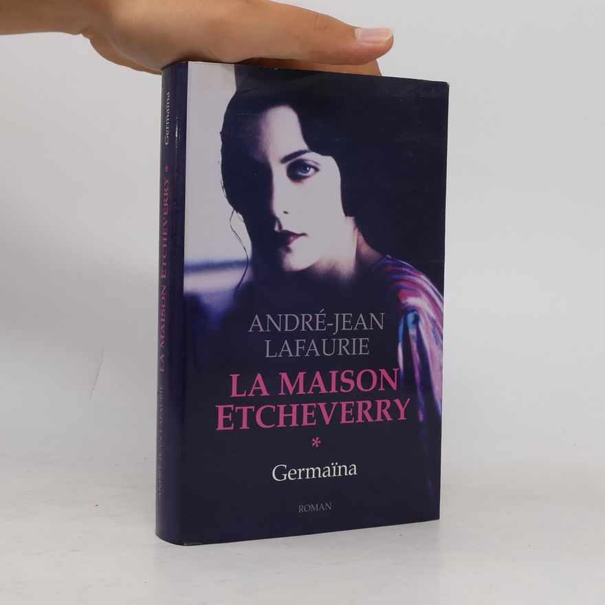 André-Jean Lafaurie Germaïna - 1: La Maison Etcheverry