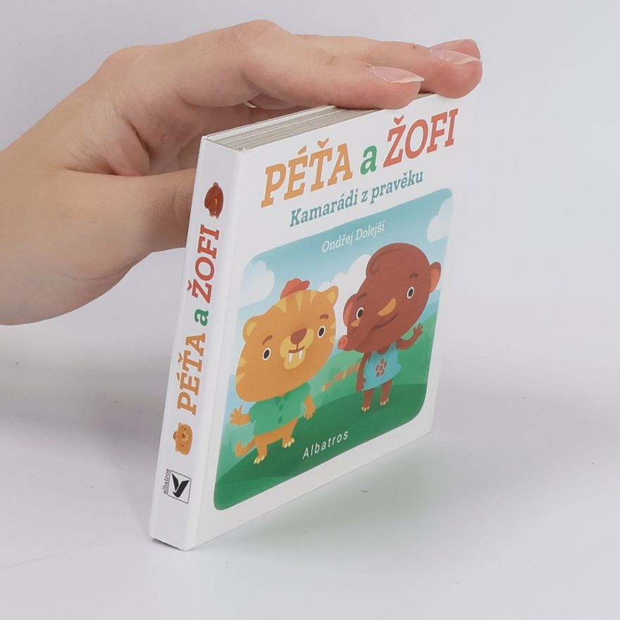 Ondřej Dolejší Kamarádi z pravěku: Péťa a Žofi