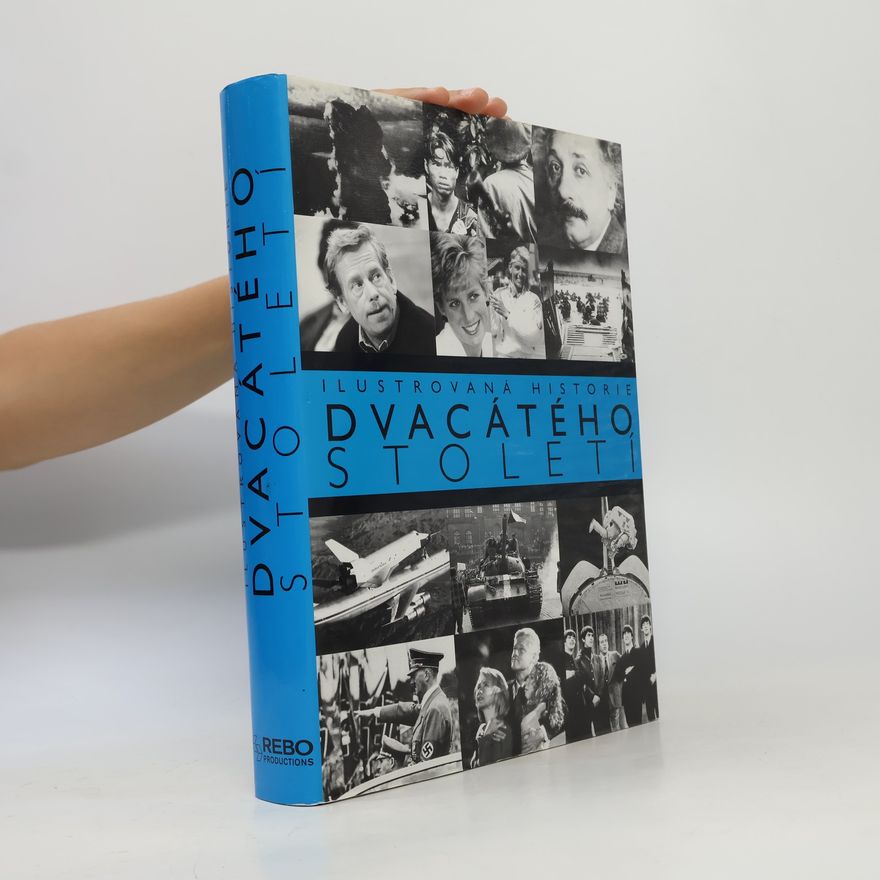 Simon Adams Ilustrovaná historie dvacátého století. Rok po roce, měsíc po měsíci