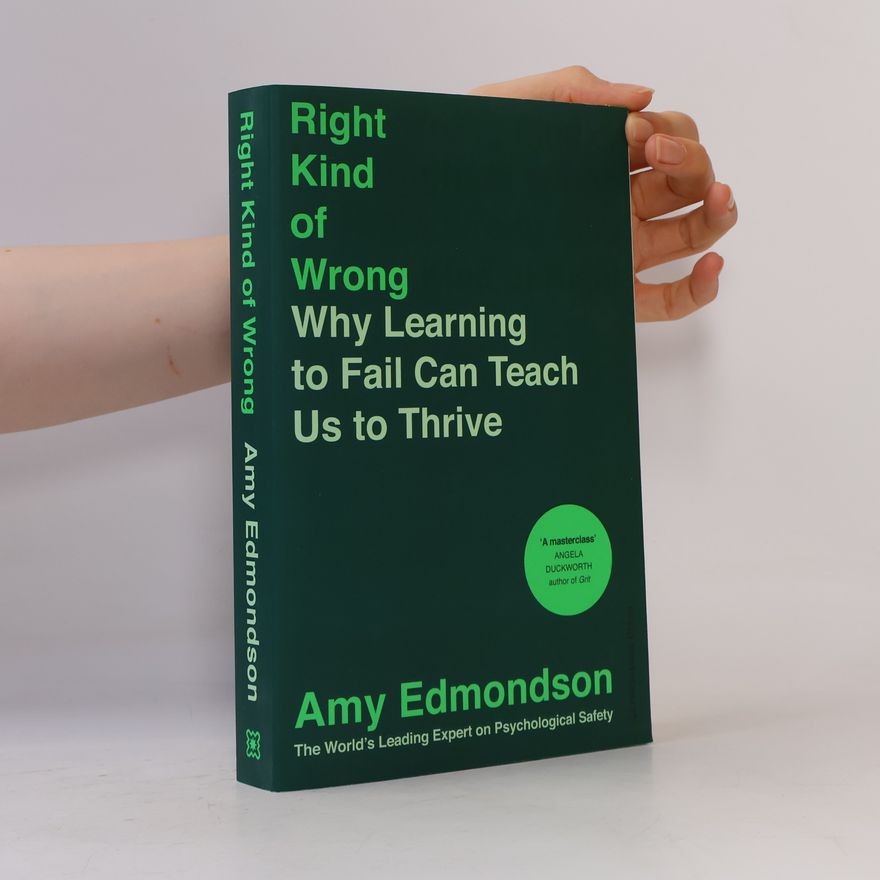 Amy C. Edmondson Right Kind of Wrong