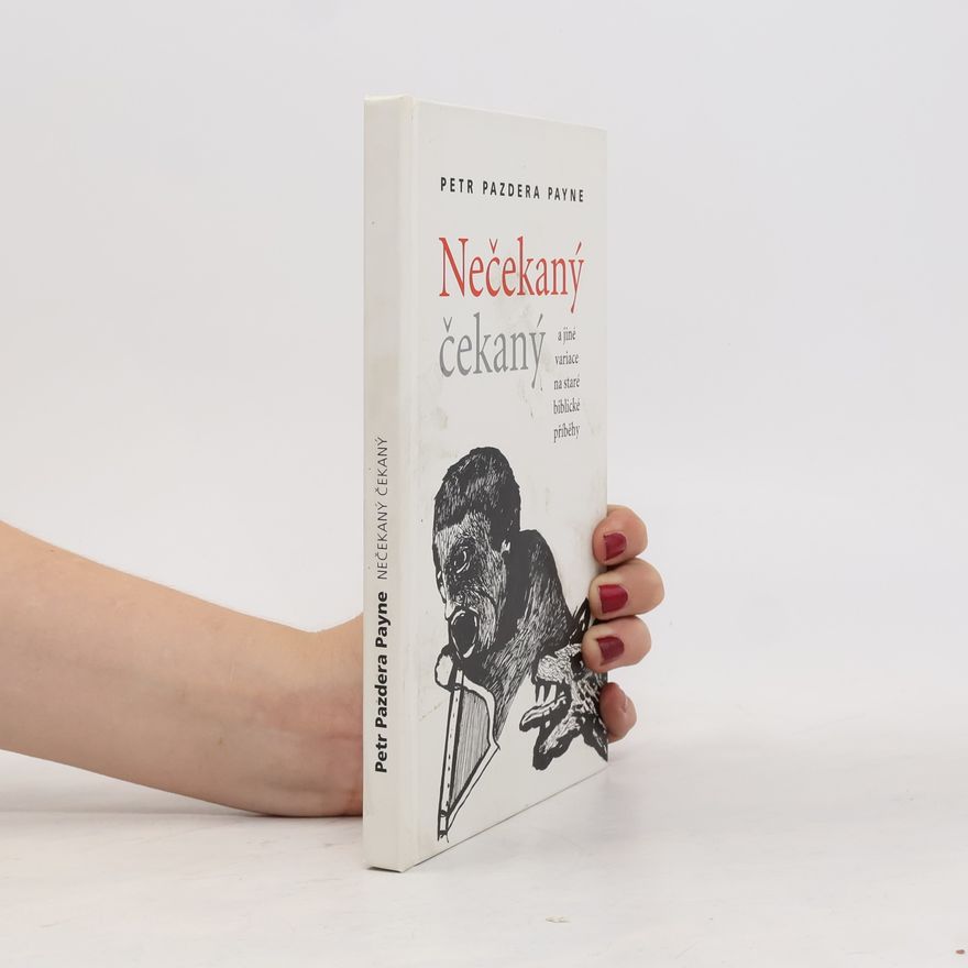 Lucie Markvartová Nečekaný čekaný a jiné variace na staré biblické příběhy