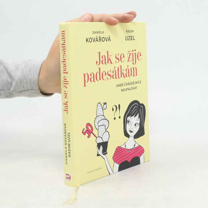 Daniela Kovářová Jak se žije padesátkám aneb Čarodějnice neupalovat