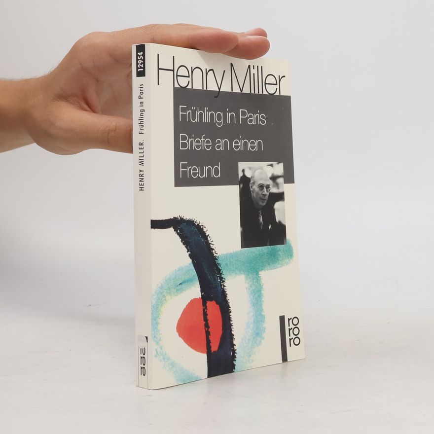 Henry Miller Frühling in Paris. Briefe an einen Freund