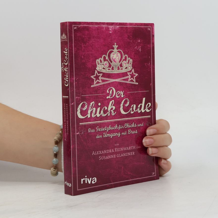 Suzanne Glanzner Der Chick Code : das Gesetzbuch für Chicks und den Umgang mit Bros