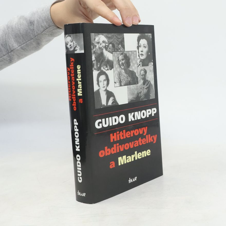 Guido Knopp Hitlerovy obdivovatelky a Marlene