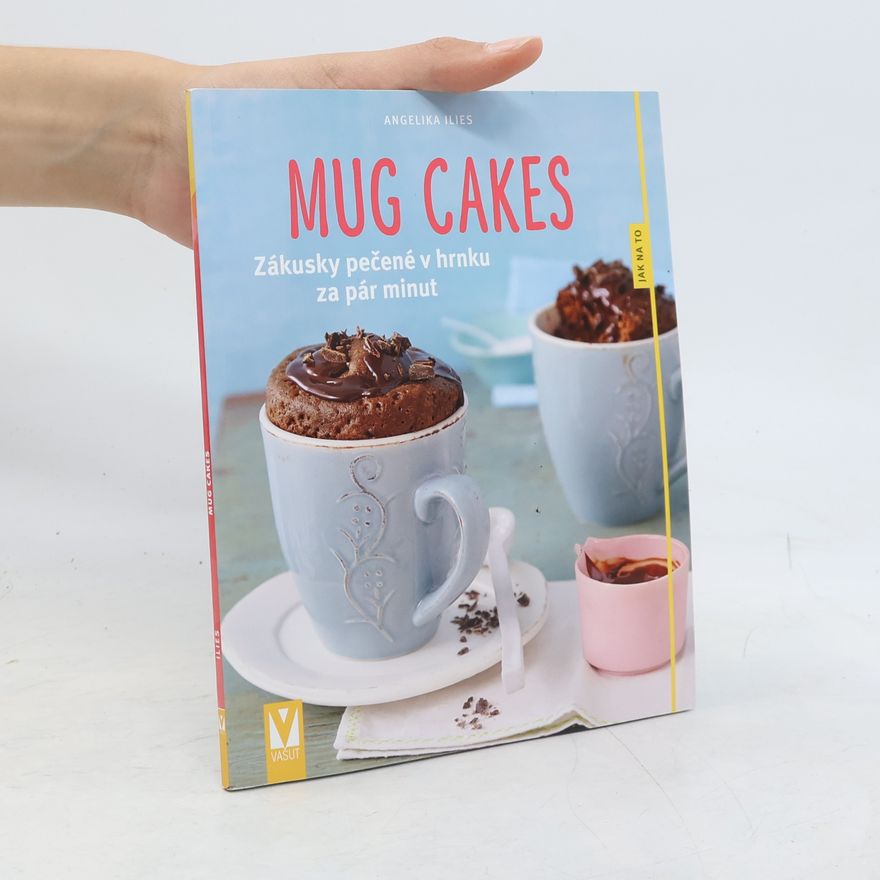 Angelika Ilies Mug cakes - Zákusky pečené v hrnku za pár minut