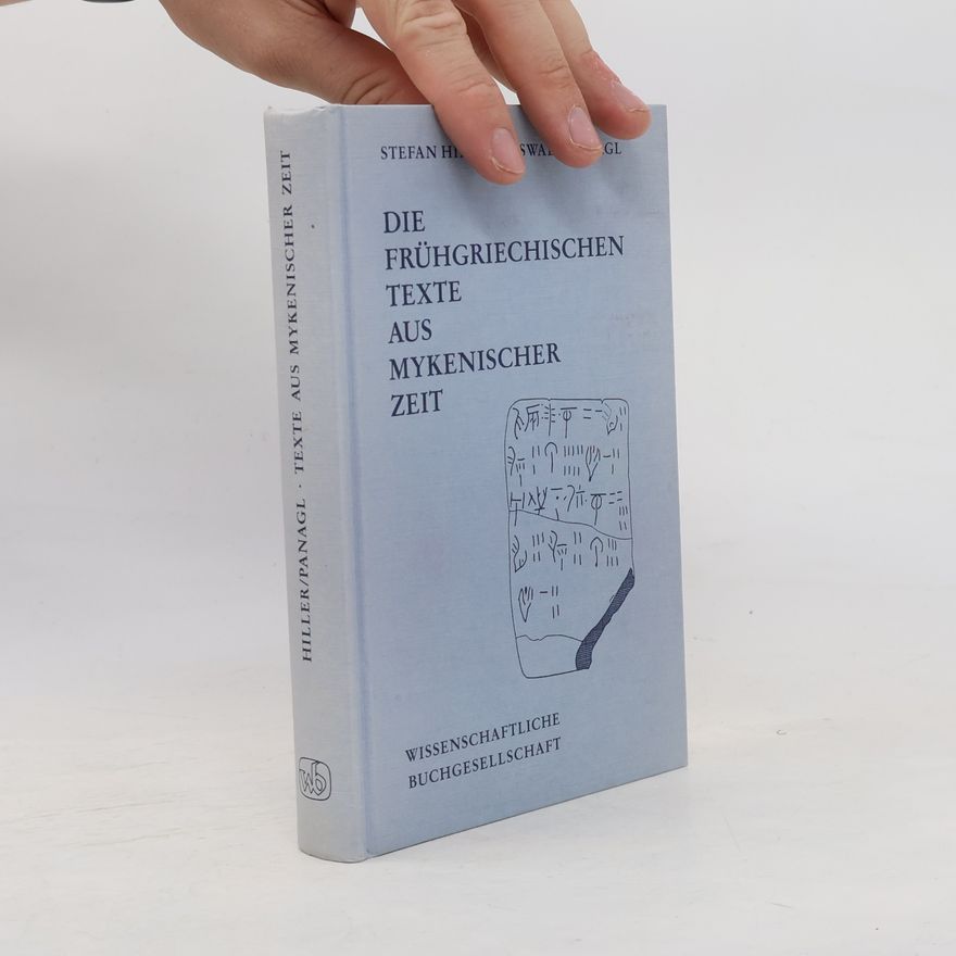 Stefan Hiller Erträge der Forschung - 49: Die frühgriechischen Texte aus mykenischer Zeit