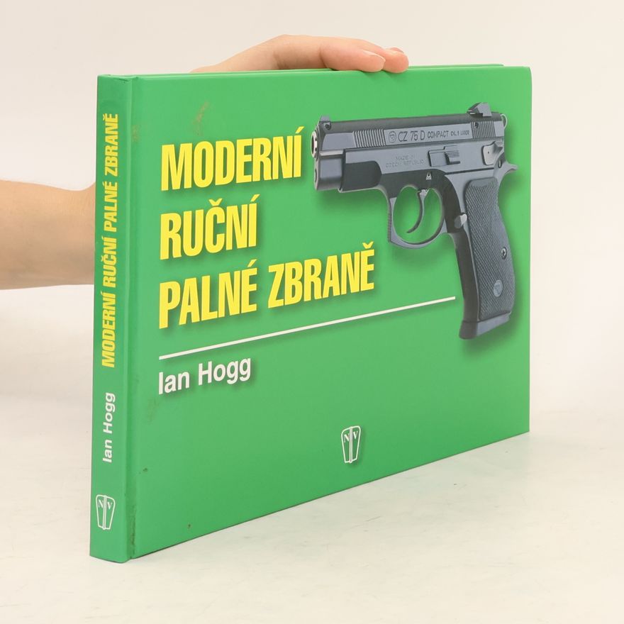 Ian Hogg Moderní ruční palné zbraně