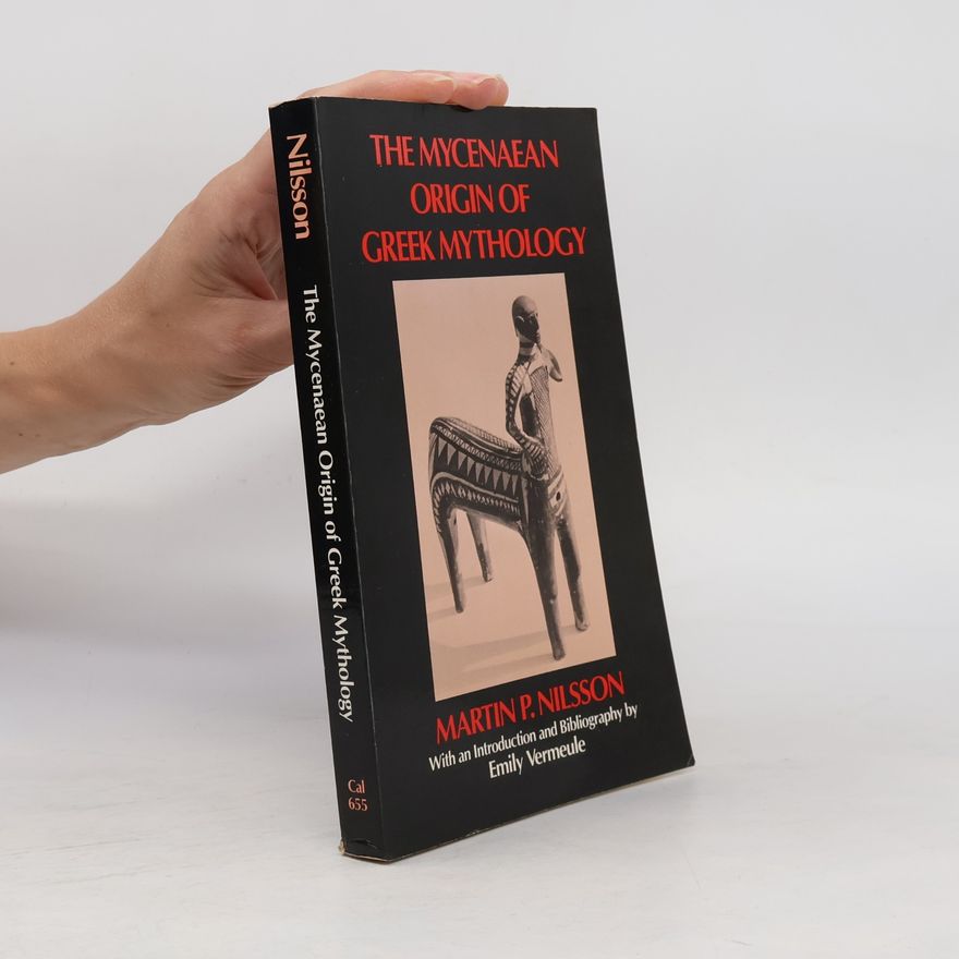 Emily Vermeule Sather Classical Lectures: Mycenæan Origin of Greek Mythology