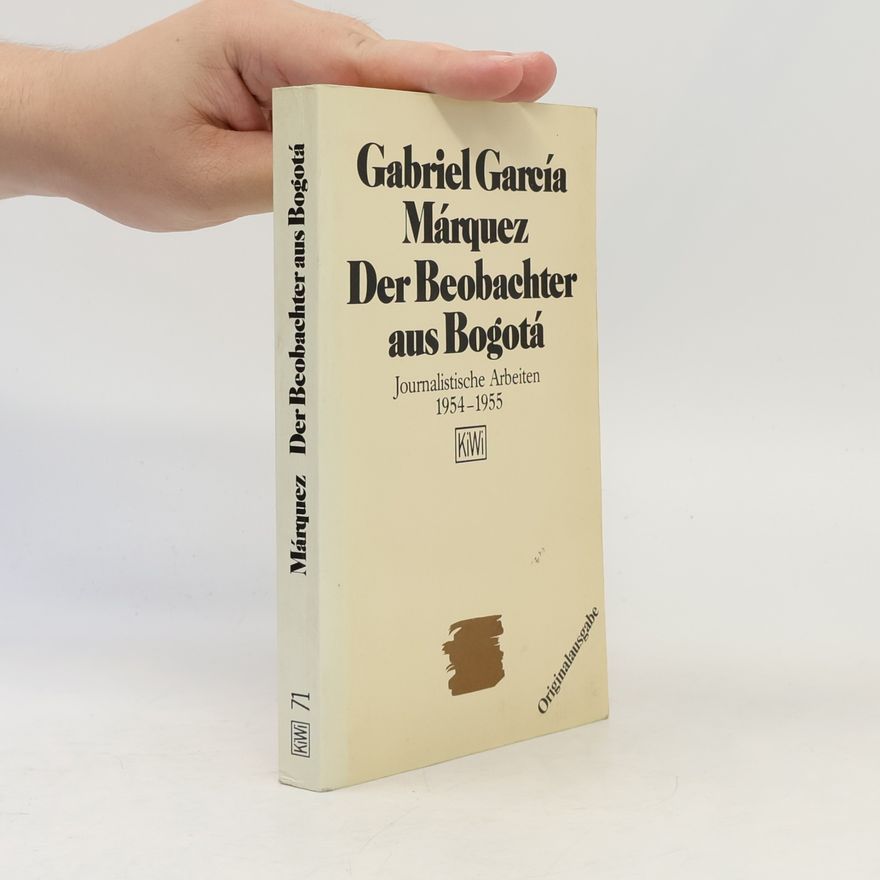 Gabriel García Márquez Der Beobachter aus Bogotá