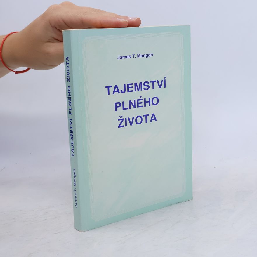 James T. Mangan Tajemství plného života
