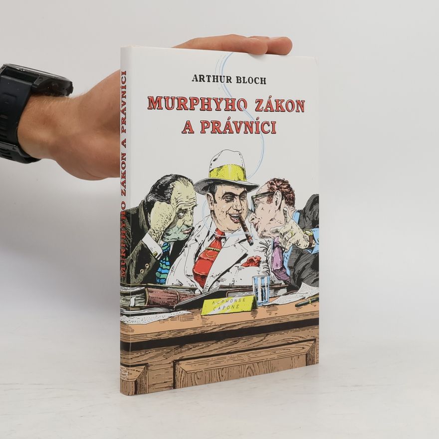 Arthur Bloch Murphyho zákon a právníci : (překrucování paragrafů a jiné kličky a háčky)
