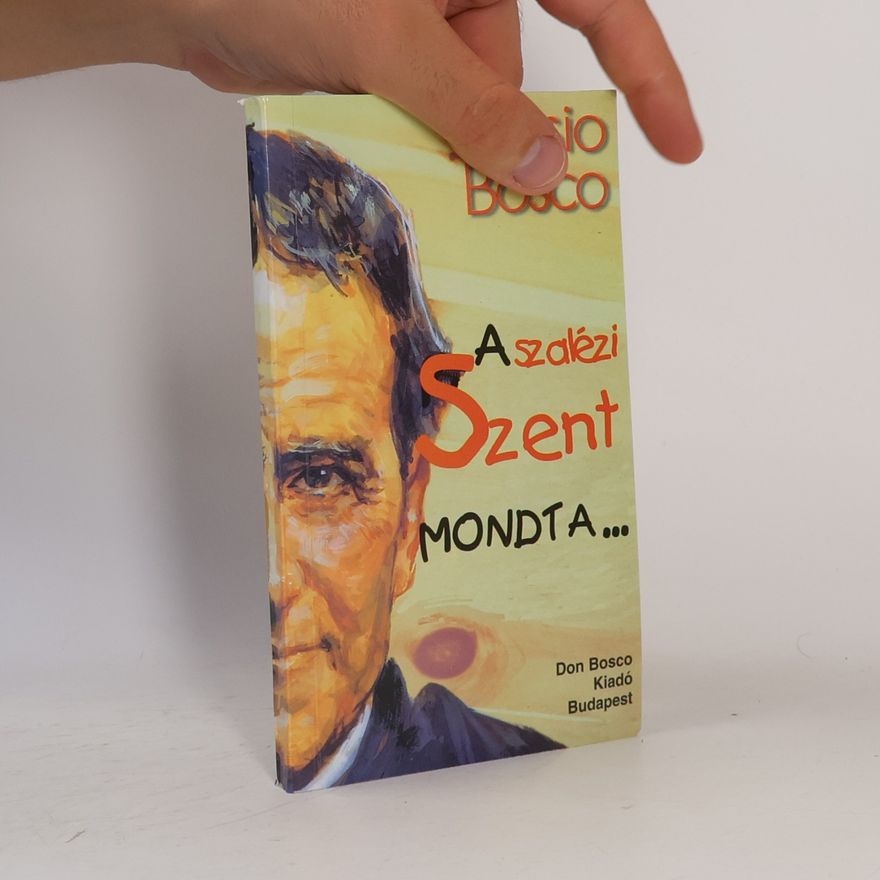 Collectif d'auteurs A szalézi Szent mondta...