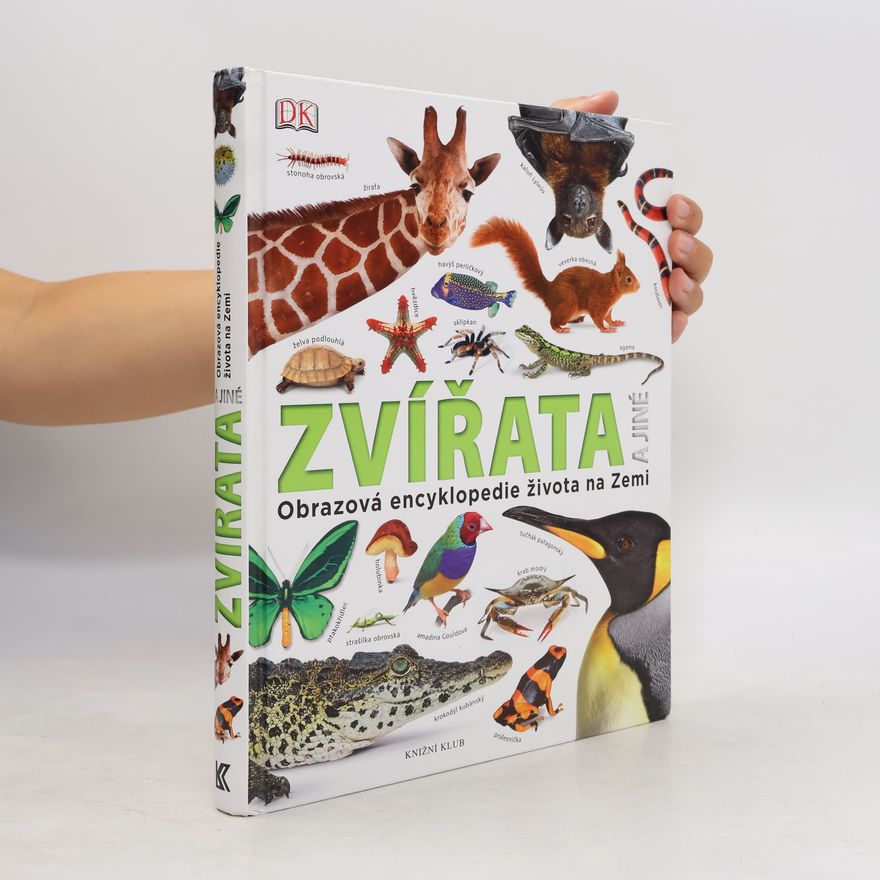 Kolektiv autorů Zvířata a jiné. Obrazová encyklopedie života na Zemi