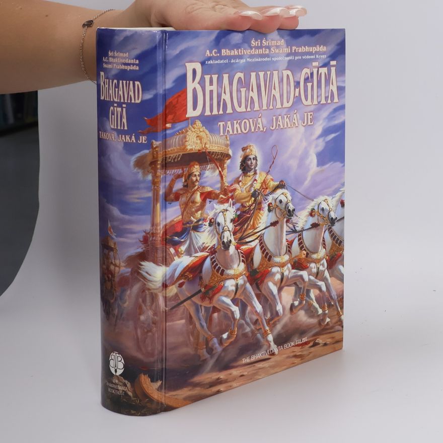 A. C. Bhaktivedanta Swami Prabhupada Bhagavad-gītā. Taková, jaká je