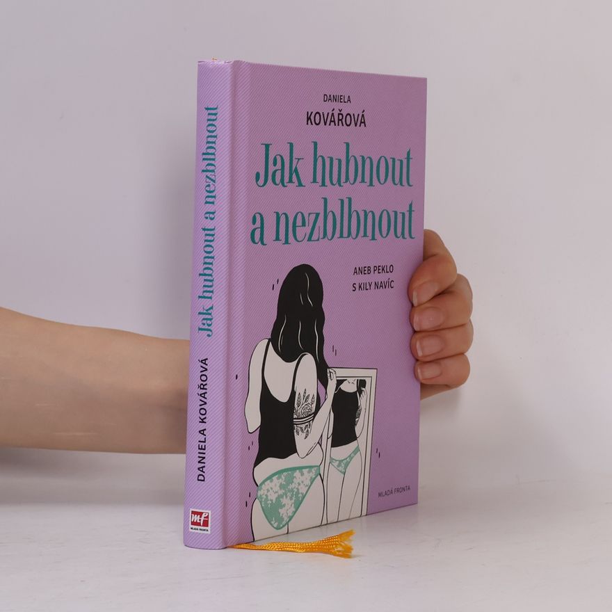Daniela Kovářová Jak hubnout a nezblbnout, aneb, peklo s kily navíc
