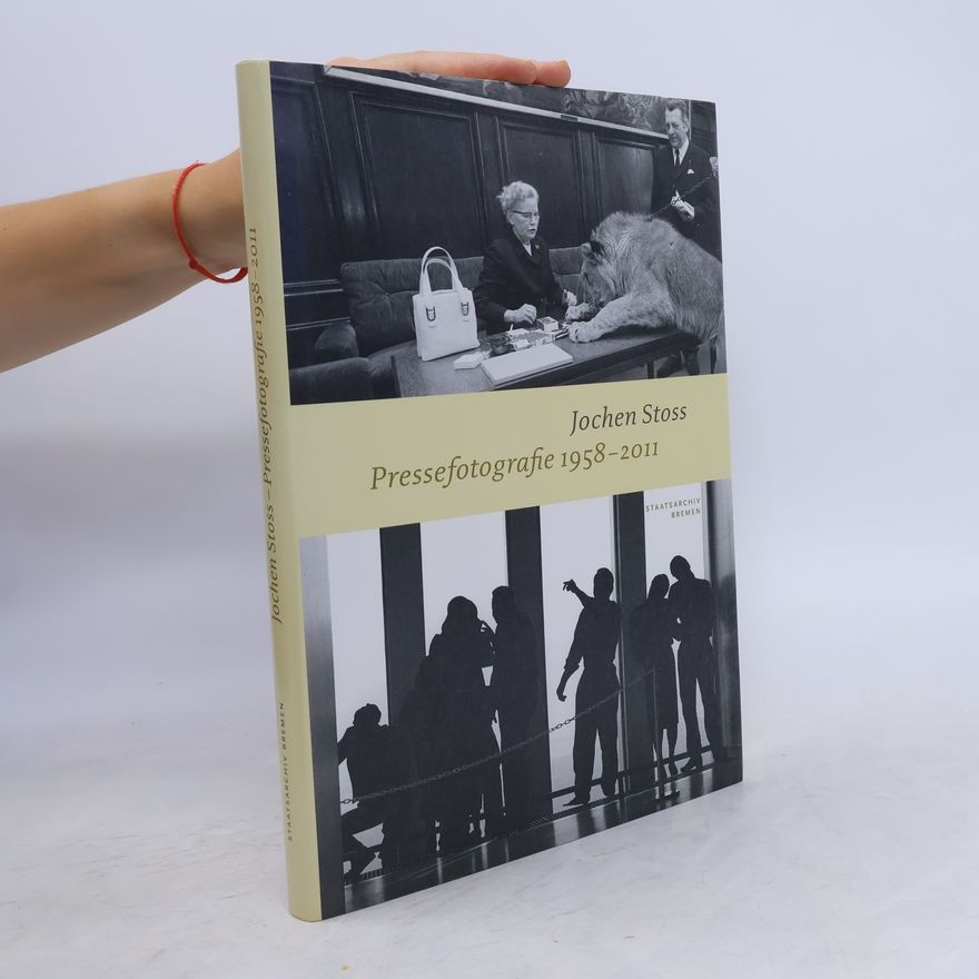 Jochen Stoss Schriften des Staatsarchivs Bremen: Pressefotografie 1958-2011