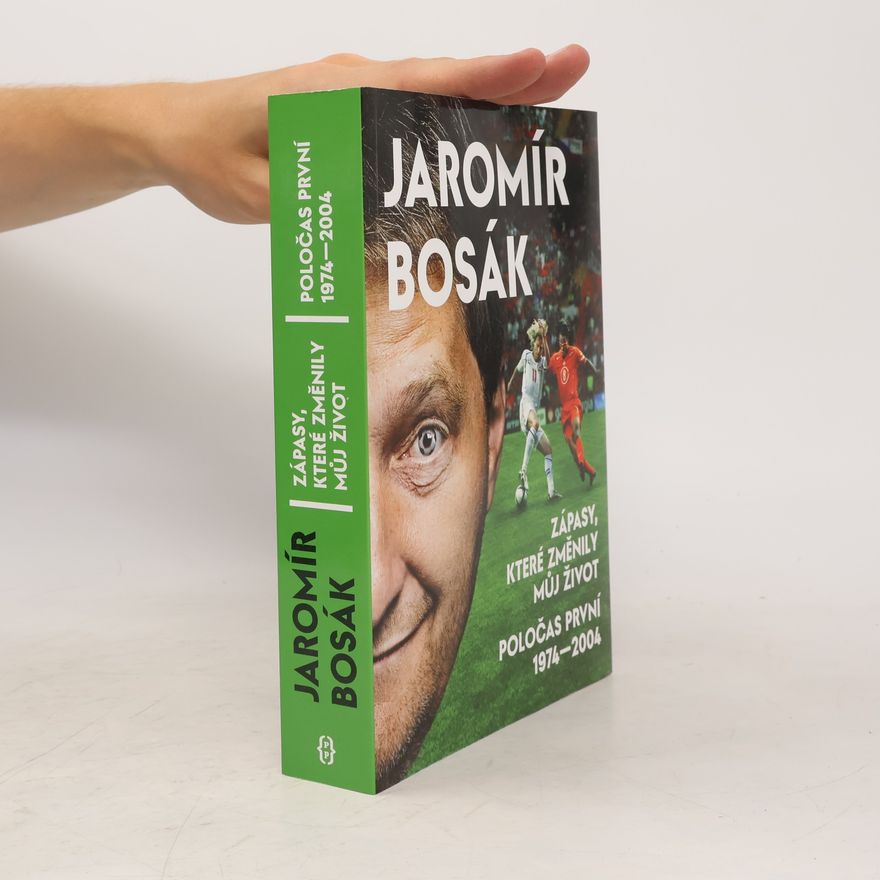 Jaromír Bosák Zápasy, které změnily můj život. Poločas první 1974-2004