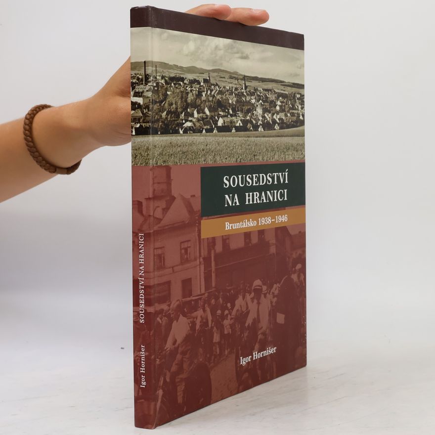 Igor Hornišer Sousedství na hranici (Bruntálsko 1938-1946)
