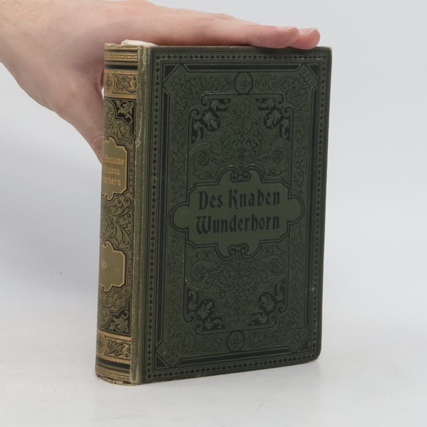Ludwig Achim von Arnim Des knaben Wunderhorn