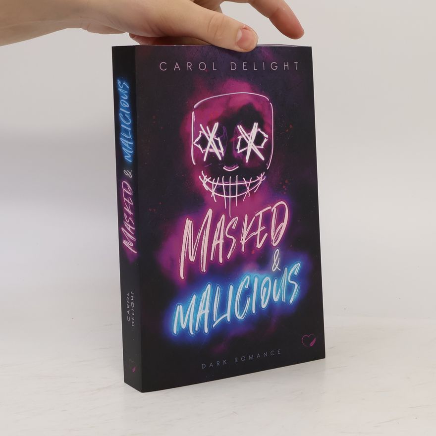 Carol Delight Masked & Malicious: Dark Romance
