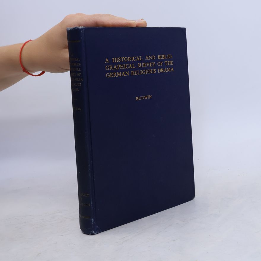 Maximilian J. Rudwin A Historical and Bibliographical Survey of the German Religious Drama