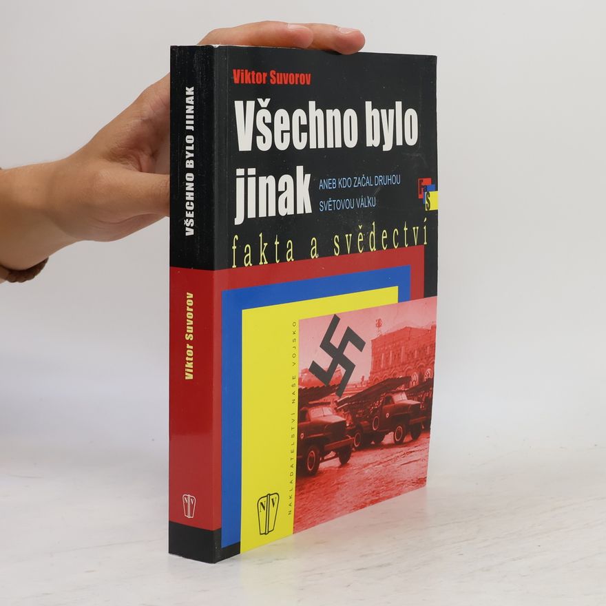 Viktor Suvorov Všechno bylo jinak aneb Kdo začal druhou světovou válku