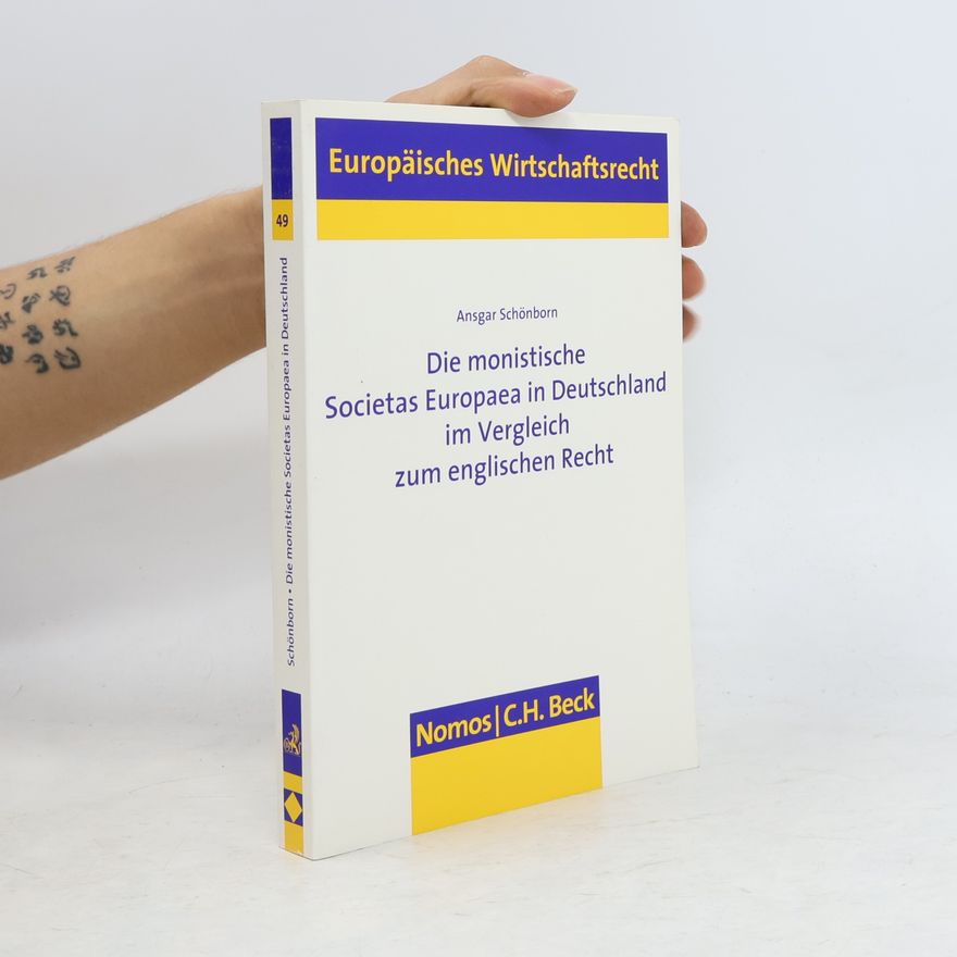Ansgar Schönborn Europäisches Wirtschaftsrecht - 49: Die monistische Societas Europaea in Deutschland im Vergleich zum englischen Recht