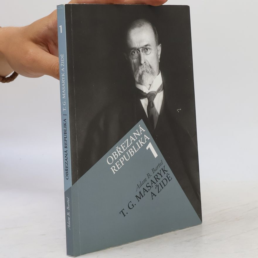 Adam Bartoš Obřezaná republika I. - T.G. Masaryk a Židé